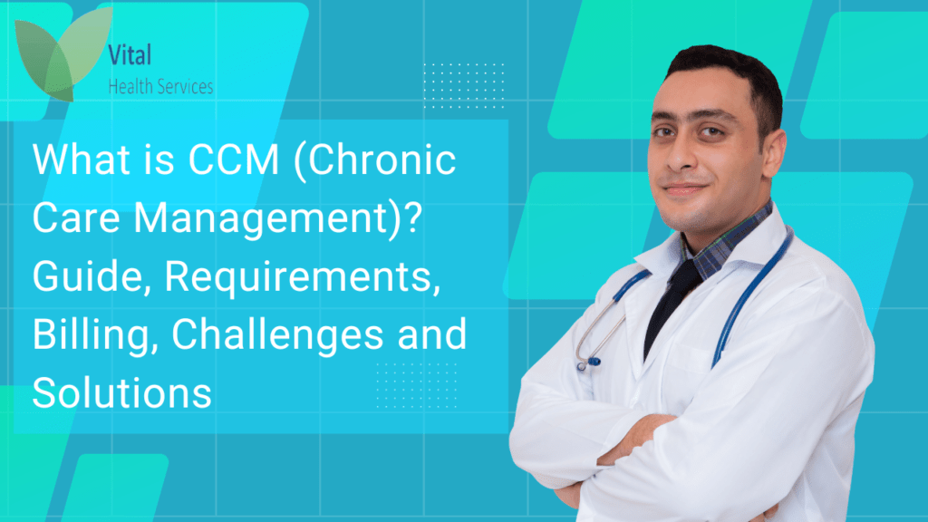 What is CCM (Chronic Care Management)? Guide, Requirements, Billing, Challenges and Solutions