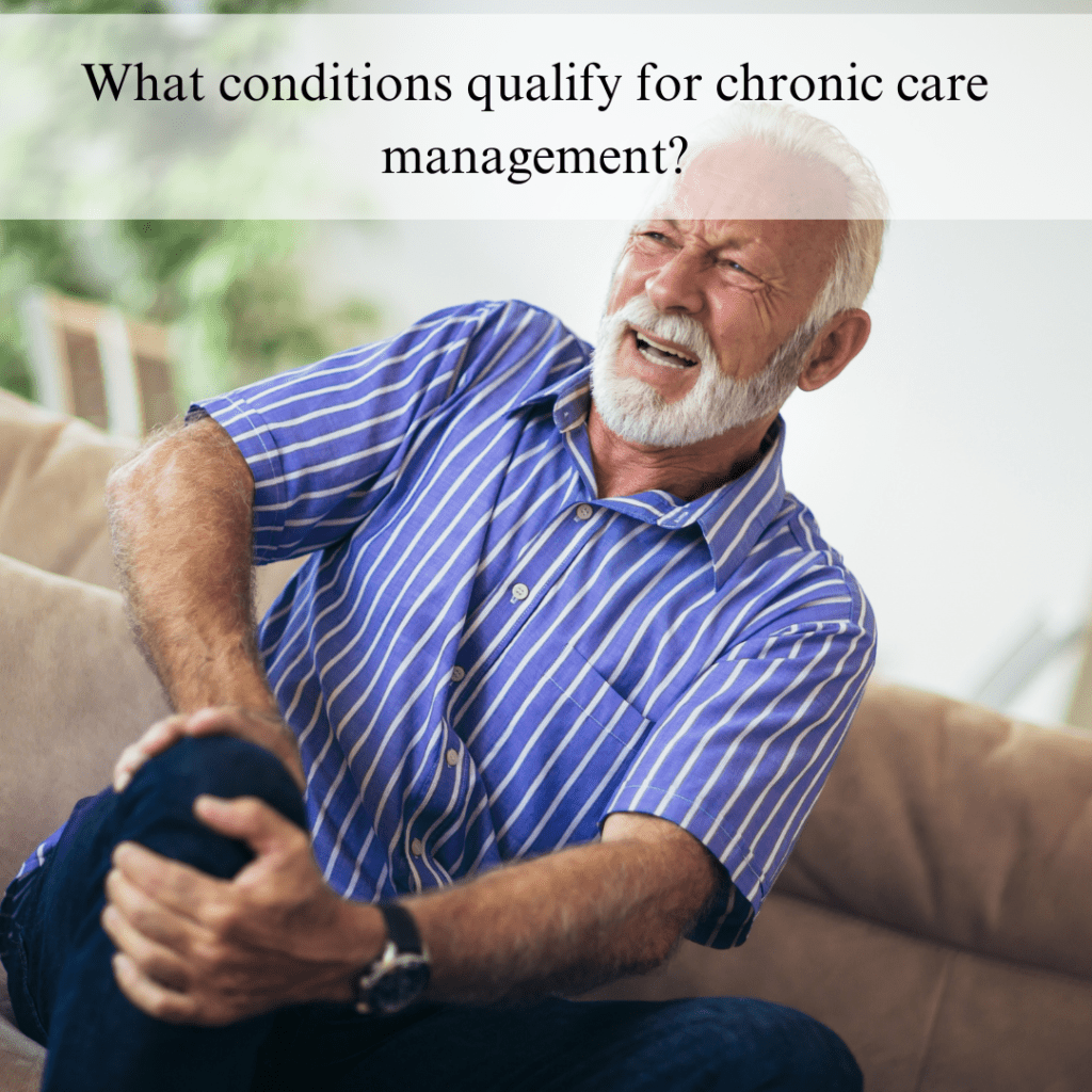What conditions qualify for chronic care management?