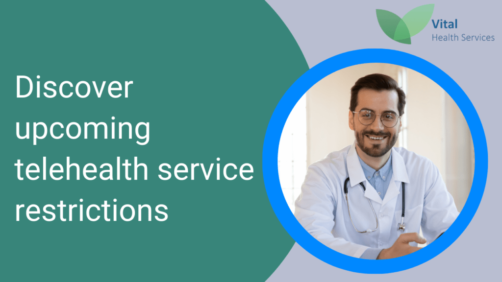 Discover upcoming telehealth service restrictions